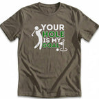 Your Hole Is My Goal - Golf Player Golfing Humor Pun T-Shirt T Shirt
